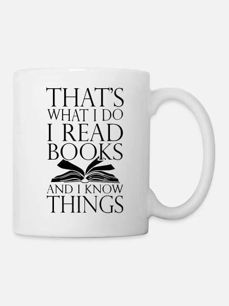 That s What I Do I Read Books And I Know Things - Mug - white