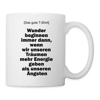 Das gute T-Shirt - Wunder beginnen ... - Tasse - Weiß - Rechts