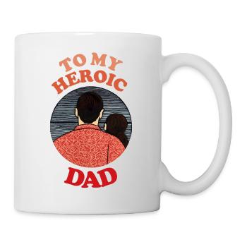 To My Heroic Dad , Happy Fathers Day - Mug - white - Right