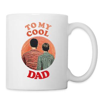 To My Cool Dad , Happy Fathers Day - Tasse - Weiß - Rechts