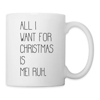 All i want for Christmas is, mei ruh. - Mug - white - Right