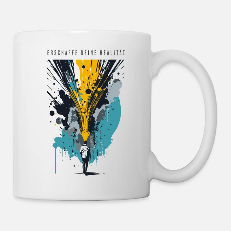 Erschaffe Deine Realität - Grafik - Tasse - Weiß