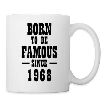 Born to be famous since 1968 - Tasse - Weiß - Rechts