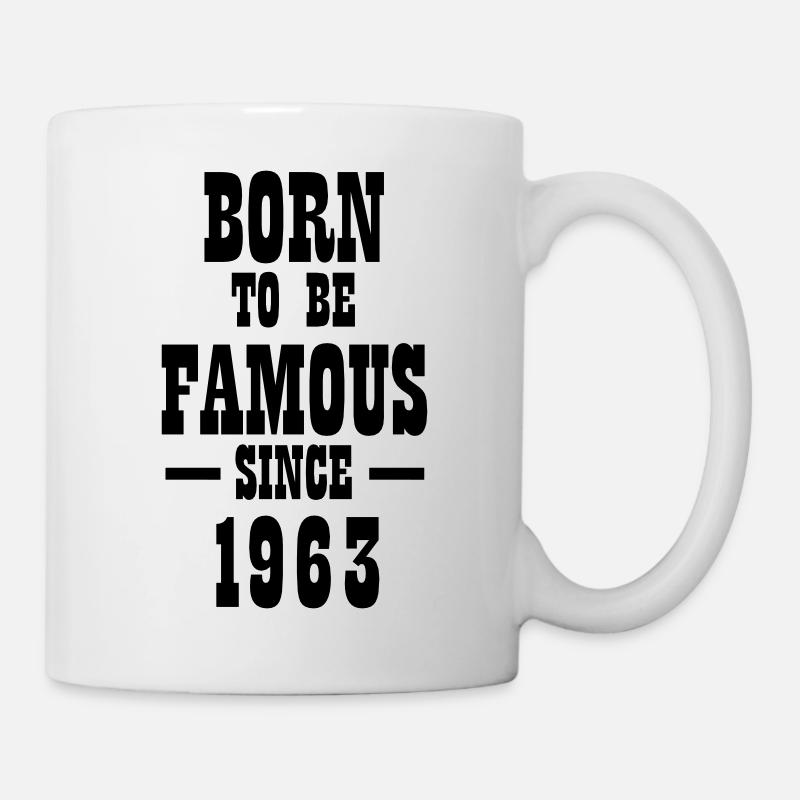 Born to be famous since 1963 - Tasse - Weiß