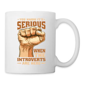 You Know It's Serious When The Introverts Are Here - Tasse - Weiß - Rechts