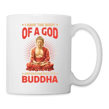 I Have The Body Of A God It's Buddha 2 - Tasse - Weiß - Rechts