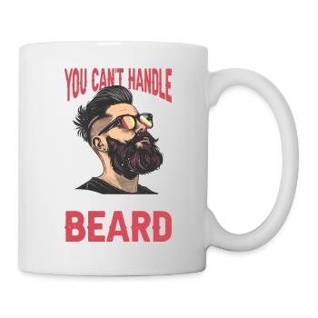You Can't Handle The Beard 2 - Tasse - Weiß - Rechts