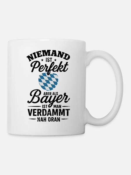 Bayern Spruch Perfekt als Bayer - Tasse - Weiß