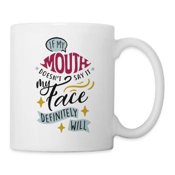 Humorous Quote on Facial Expression - Mug - white - Right