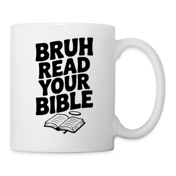Bruh, lies deine Bibel - Tasse - Weiß - Rechts