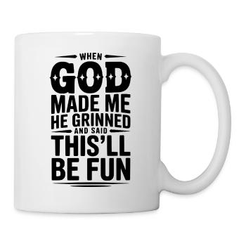 When God Made Me He Grinned Said This’ll Be Fun - Mug - white - Right