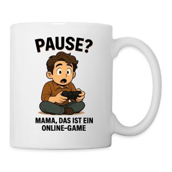 Pause? Mama das ist ein Online Game - Gaming - Tasse - Weiß - Rechts