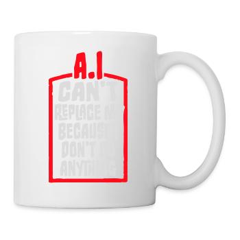 AI Can't Replace Me I Don't Do Anything Humor Joke - Mug - white - Right