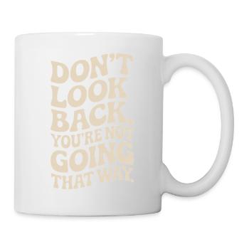Ne regarde pas en arrière, tu ne vas pas dans cette direction, motivation - Mug blanc - blanc - Droite
