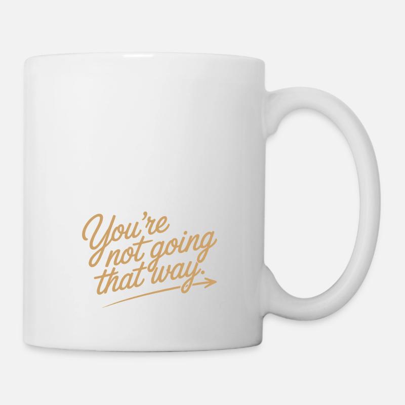 Don't Look Back You Not Going That Way Motivation - Tasse - Weiß