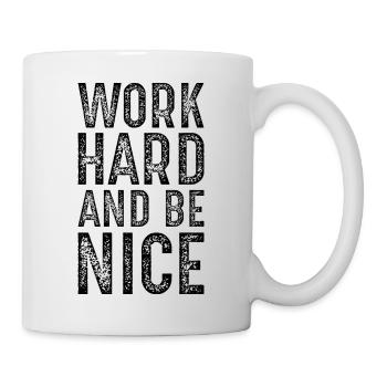 Arbeite hart und sei nett - Tasse - Weiß - Rechts