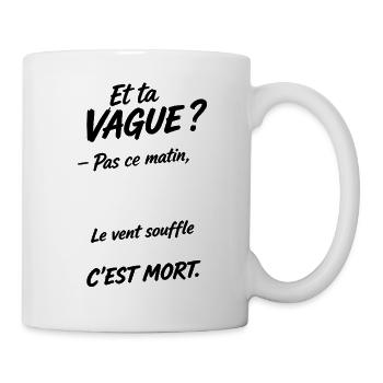 Y'a le swell le vent souffle offshore c'est mort - Mug blanc - blanc - Droite