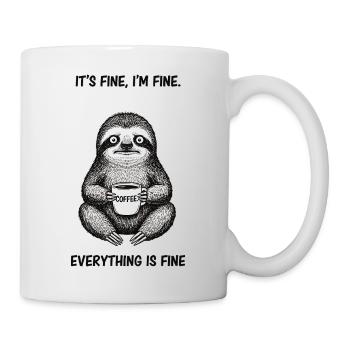 Its Fine Im Fine Kaffee Faultier Humor - Tasse - Weiß - Rechts