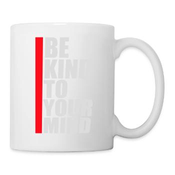 Be Kind To Your Mind Lustig Psychisch Gesund Logo - Tasse - Weiß - Rechts