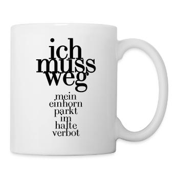 Ich muss weg mein Einhorn parkt im Halteverbot - Tasse - Weiß - Rechts