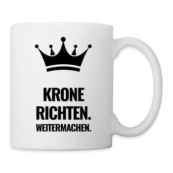 Krone richten. Weitermachen. - Tasse - Weiß - Rechts