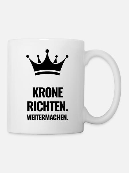 Krone richten. Weitermachen. - Tasse - Weiß