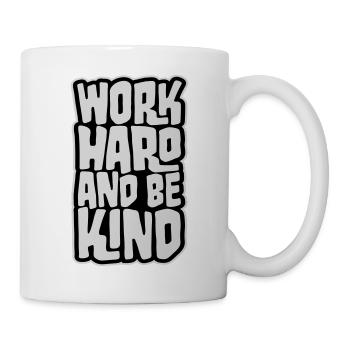 Work Hard And Be Kind Inspirierend Fleiß Güte Logo - Tasse - Weiß - Rechts