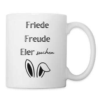 Friede Freude Eier suchen – Lustiger Osterspruch - Tasse - Weiß - Rechts