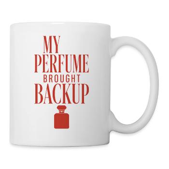 My Perfume Brought Backup - Tasse - Weiß - Rechts