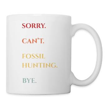 Fossil Hunting Bye Quote - Tasse - Weiß - Rechts