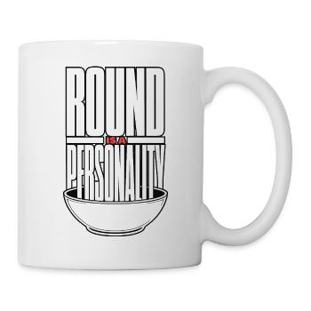 Schüssel – Round Is a Personality - Tasse - Weiß - Rechts
