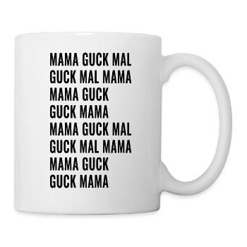 Guck Mal Mama - Tasse - Weiß - Rechts
