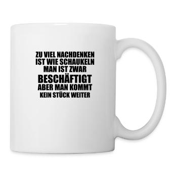 Nachdenken ist wie schaukeln Lustiger Spruch Fun S - Tasse - Weiß - Rechts