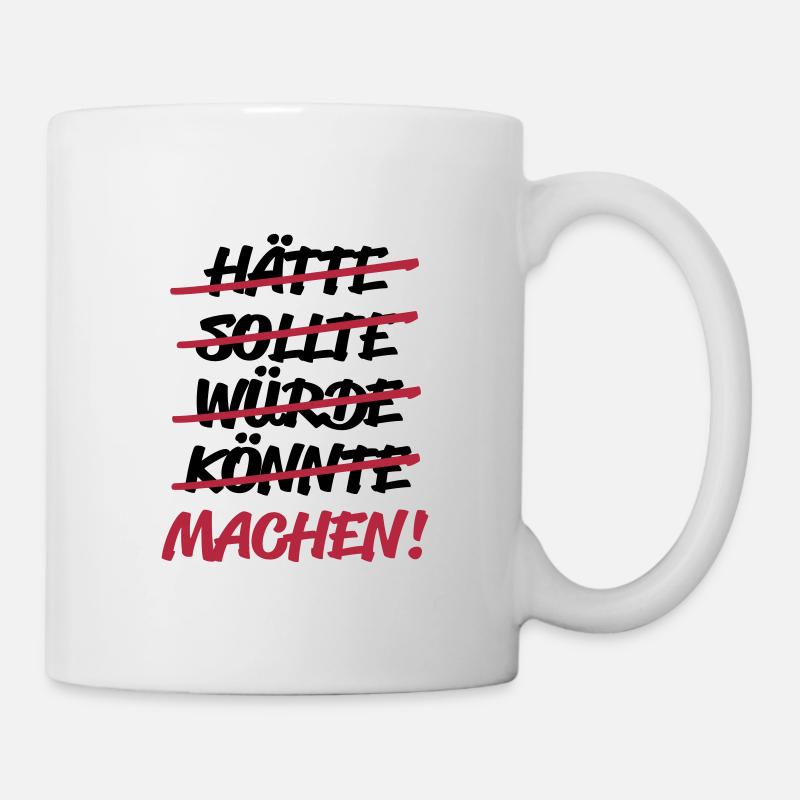 hätte sollte würde könnte - MACHEN! - Tasse - Weiß