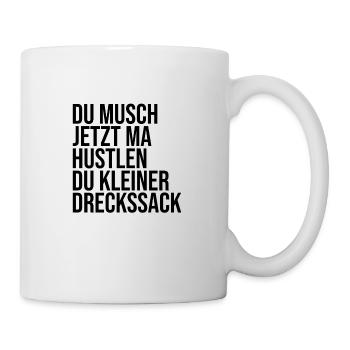 Du musch hustlen Dreckssack - Tasse - Weiß - Rechts