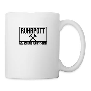 Ruhrpott Ruhrgebiet woanders is auch scheiße - Tasse - Weiß - Rechts