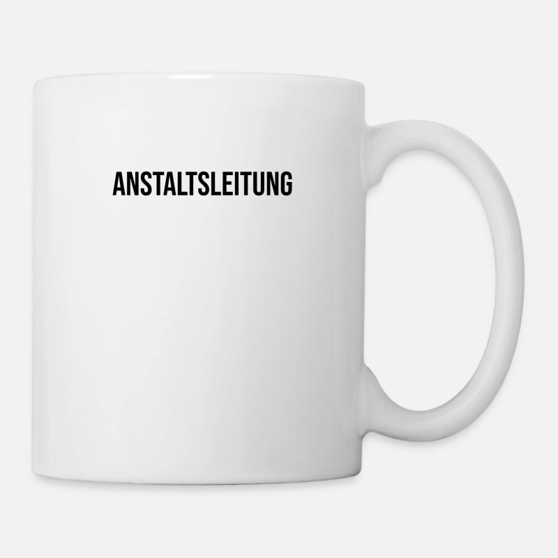 Anstaltsleitung Anstaltsleiter Anstaltsleiterin - Tasse - Weiß