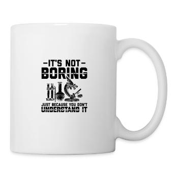 Nicht langweilig nur weil du es nicht verstehst - Tasse - Weiß - Rechts
