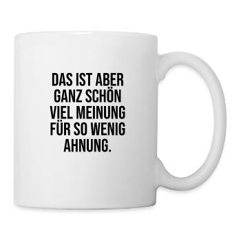 Viel Meinung für wenig Ahnung Spruch Beleidigung - Tasse - Weiß - Rechts