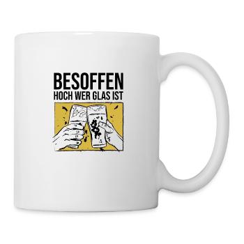 Besoffen hoch wer Glas ist Saufen - Tasse - Weiß - Rechts