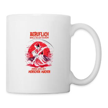 Beruflich wollte ich schon immer was mit Menschen - Tasse - Weiß - Rechts