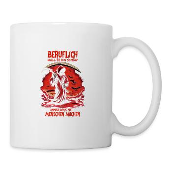 Beruflich wollte ich schon immer was mit Menschen - Tasse - Weiß - Rechts
