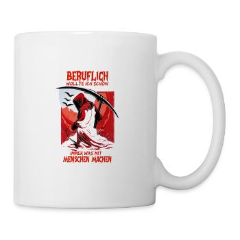 Beruflich wollte ich schon immer was mit Menschen - Tasse - Weiß - Rechts