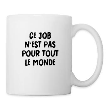 ce job n'est pas pour tout le monde - Mug blanc - blanc - Droite