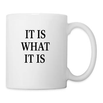 IT IS WHAT IT IS - Mug - white - Right