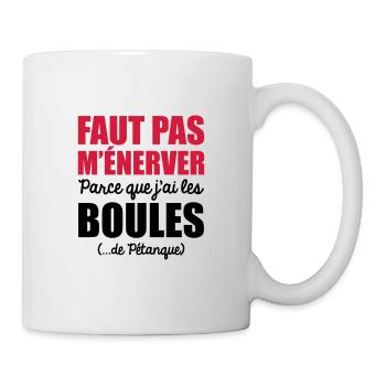faut pas m'énerver parce que j'ai les boules - Mug blanc - blanc - Droite
