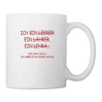 Ach was solls ich arbeite an einer schule Lehrer - Tasse - Weiß - Rechts