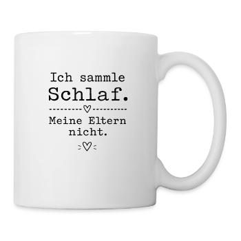 Ich sammle Schlaf. Meine Eltern nicht. - Tasse - Weiß - Rechts