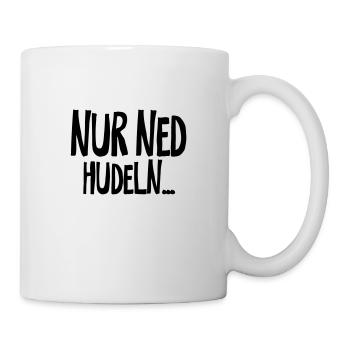 Nur ned hudeln | Wien Österreich Dialekt Bayern - Tasse - Weiß - Rechts