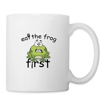 Eat The Frog First - Tasse - Weiß - Rechts